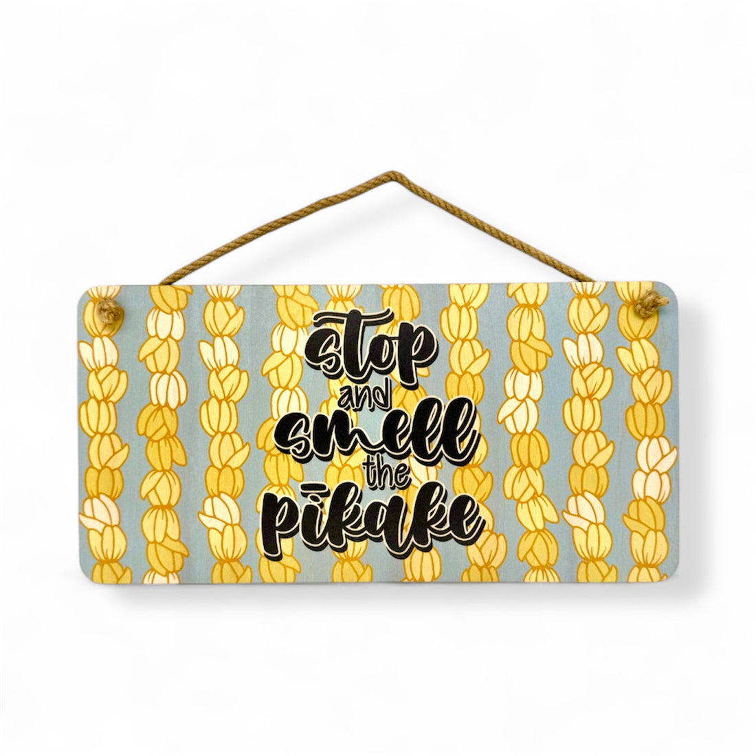 SMELL THE PIKAKE WOOD SIGN