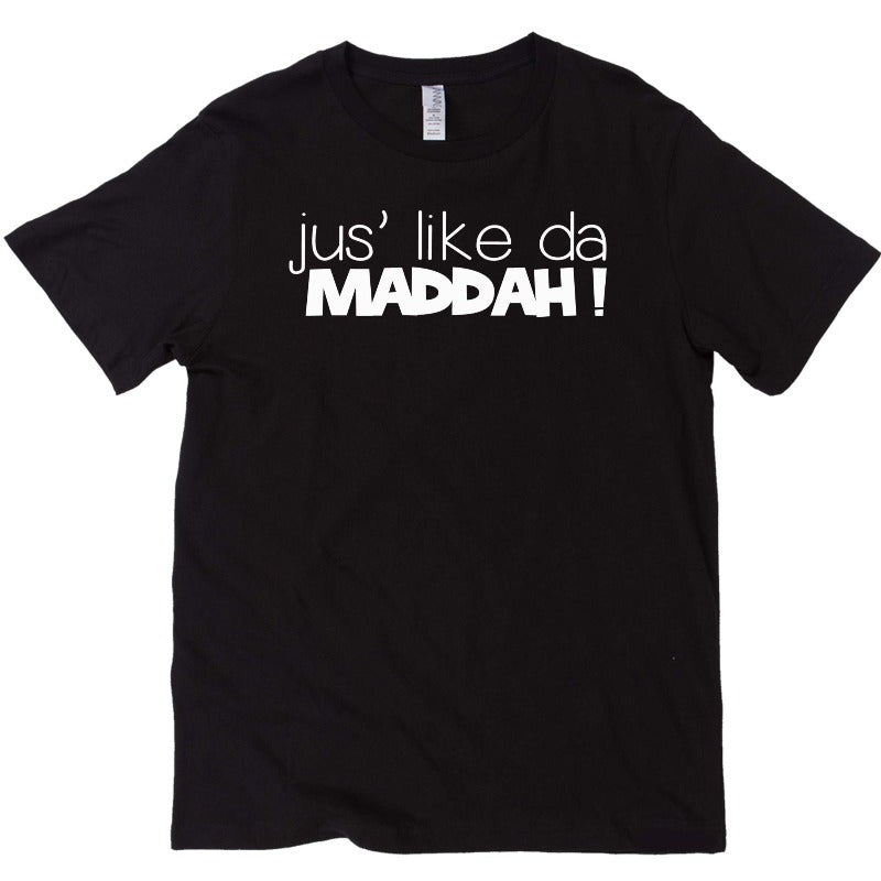 JUS' LIKE DA MADDAH